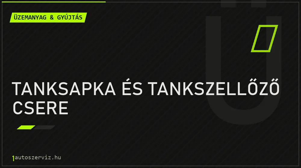 Tanksapka és tankszellőző csere - Üzemanyag & gyújtás Budapesten