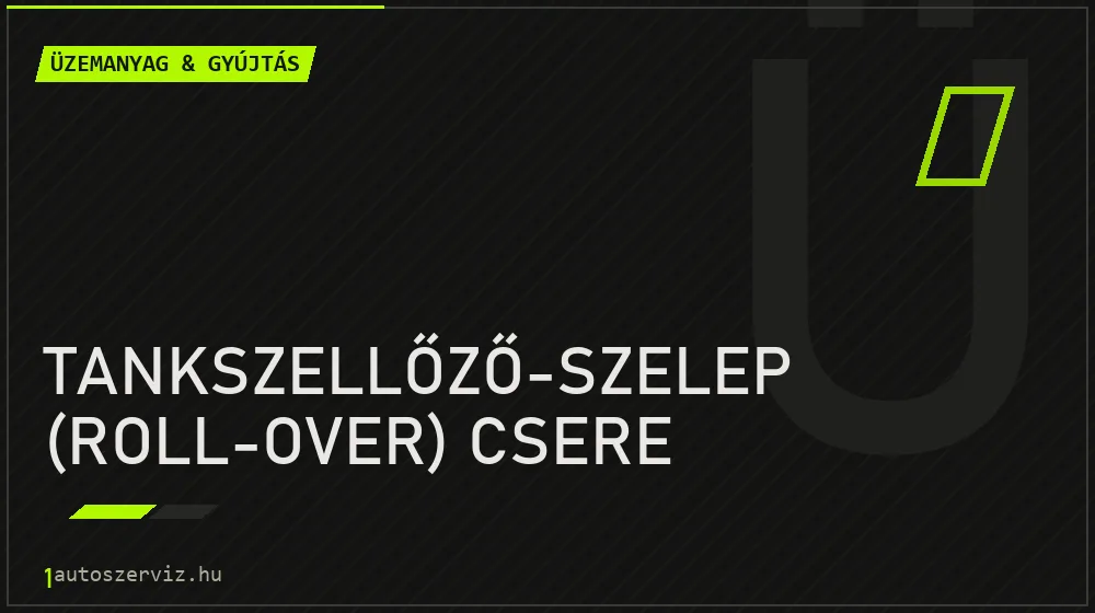 Tankszellőző-szelep (roll-over) csere - Üzemanyag & gyújtás Budapesten