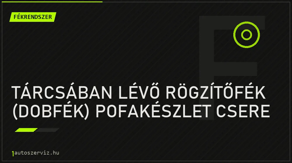 Tárcsában lévő rögzítőfék (dobfék) pofakészlet csere - Fékrendszer Budapesten