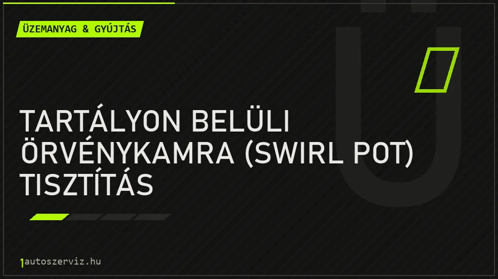 Tartályon belüli örvénykamra (swirl pot) tisztítás - Üzemanyag & gyújtás Budapesten