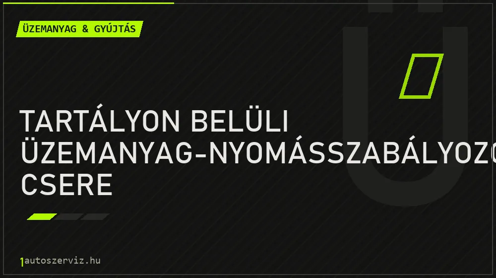 Tartályon belüli üzemanyag-nyomásszabályozó csere javítás - üzemanyagrendszer-javítás