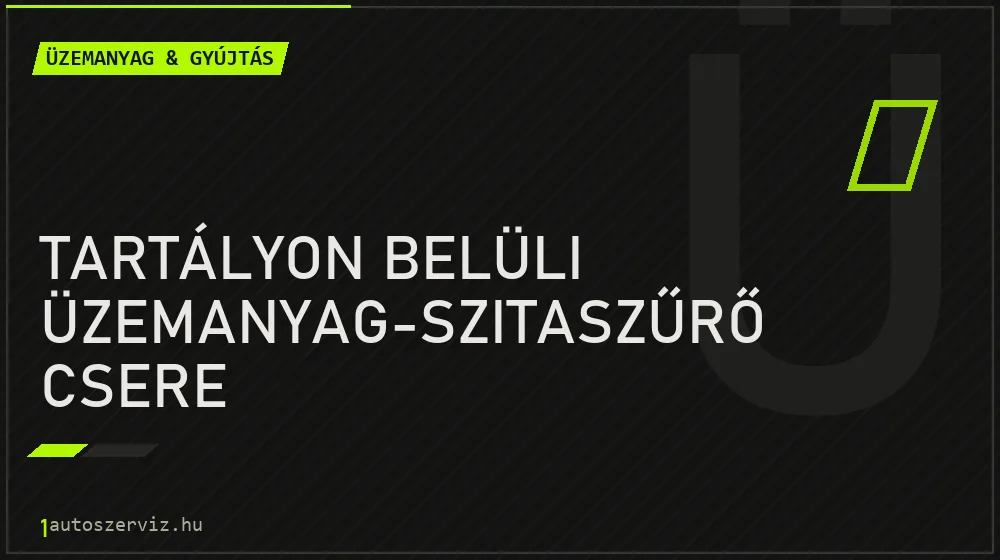 Tartályon belüli üzemanyag-szitaszűrő csere javítás - üzemanyagrendszer-javítás