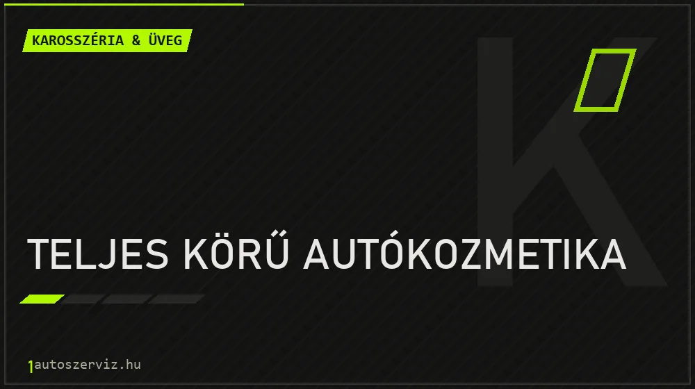 Teljes körű autókozmetika javítás - karosszéria- és üvegjavítás