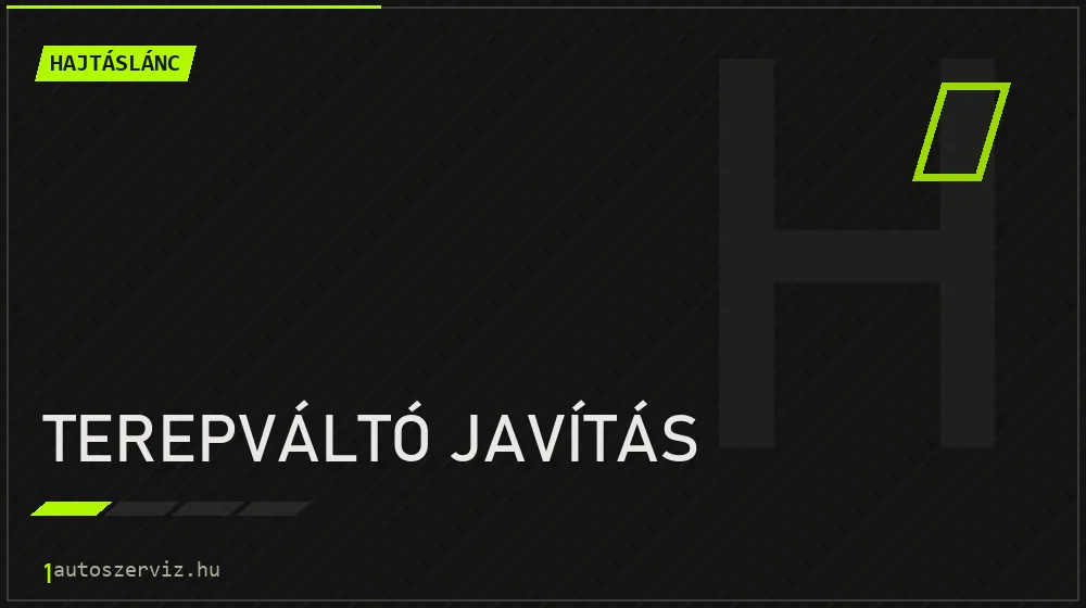 Terepváltó javítás javítás - hajtáslánc-javítás