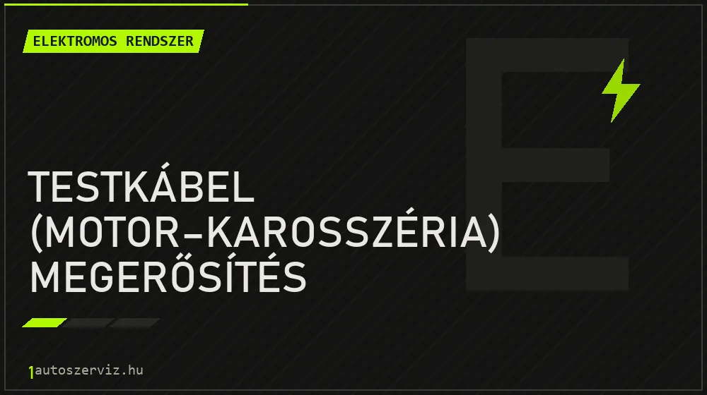 Testkábel (motor-karosszéria) megerősítés javítás - autóvillamossági javítás