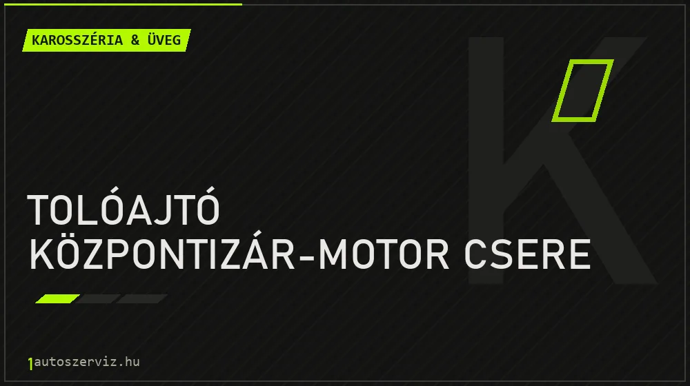 Tolóajtó központizár-motor csere - Karosszéria & üveg Budapesten