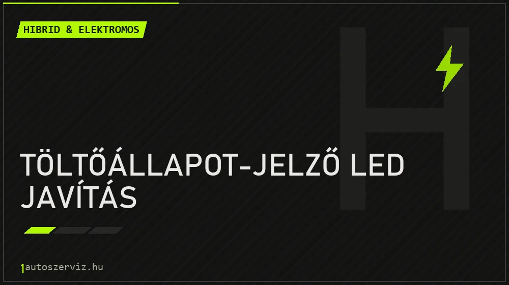 Töltőállapot-jelző LED javítás javítás - hibrid- és elektromosautó-szerviz