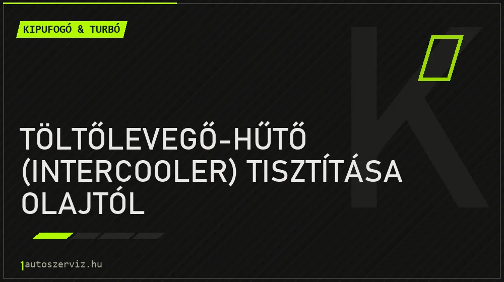 Töltőlevegő-hűtő (intercooler) tisztítása olajtól - Kipufogó & turbó Budapesten