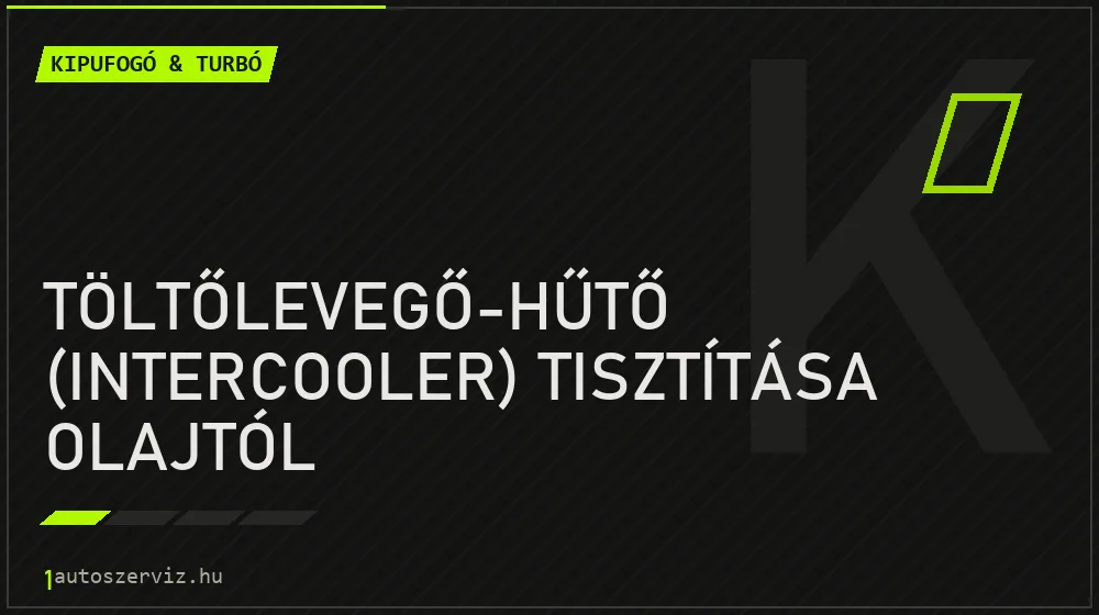 Töltőlevegő-hűtő (intercooler) tisztítása olajtól javítás - kipufogó- és turbójavítás