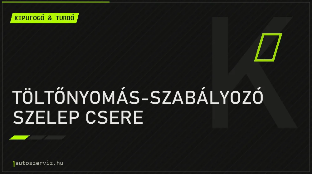 Töltőnyomás-szabályozó szelep csere - Kipufogó & turbó Budapesten