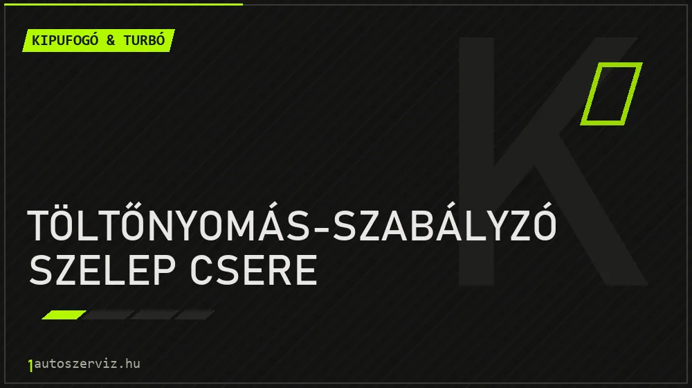 Töltőnyomás-szabályzó szelep csere - Kipufogó & turbó Budapesten