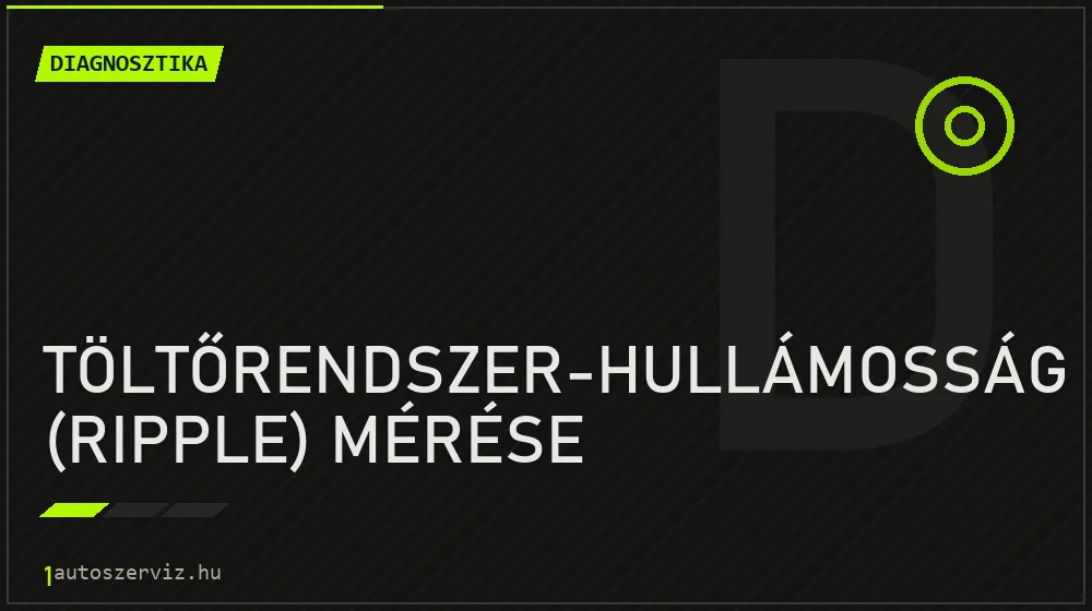Töltőrendszer-hullámosság (ripple) mérése javítás - autódiagnosztika