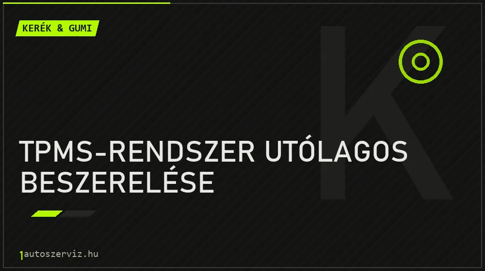 TPMS-rendszer utólagos beszerelése javítás - gumiabroncs-szerviz