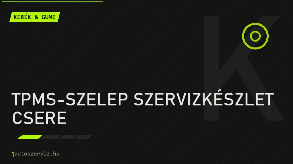 TPMS-szelep szervizkészlet csere - Kerék & gumi Budapesten