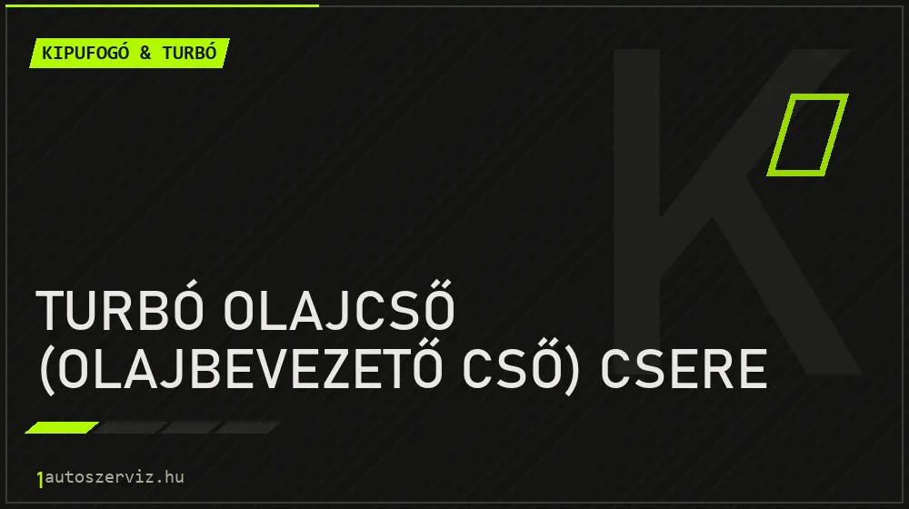 Turbó olajcső (olajbevezető cső) csere javítás - kipufogó- és turbójavítás