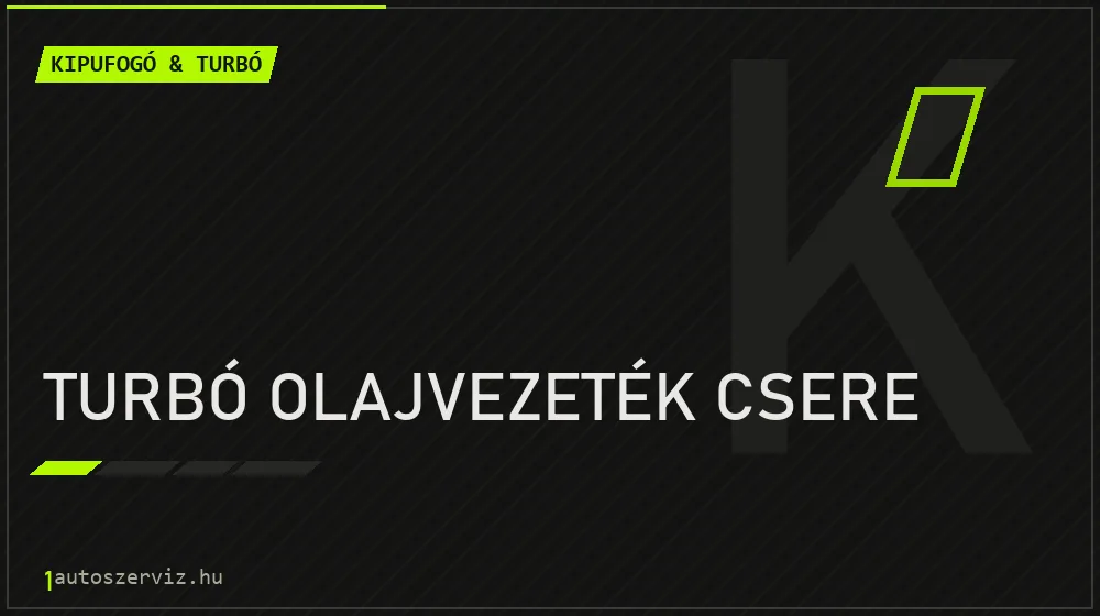 Turbó olajvezeték csere - Kipufogó & turbó Budapesten