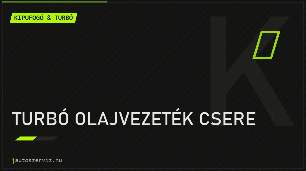 Turbó olajvezeték csere javítás - kipufogó- és turbójavítás