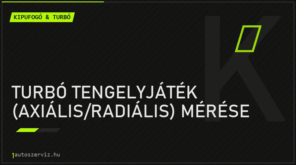Turbó tengelyjáték (axiális/radiális) mérése - Kipufogó & turbó Budapesten