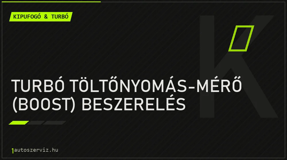 Turbó töltőnyomás-mérő (boost) beszerelés javítás - kipufogó- és turbójavítás