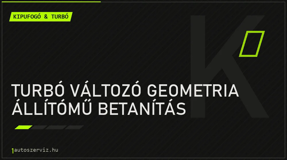 Turbó változó geometria állítómű betanítás - Kipufogó & turbó Budapesten