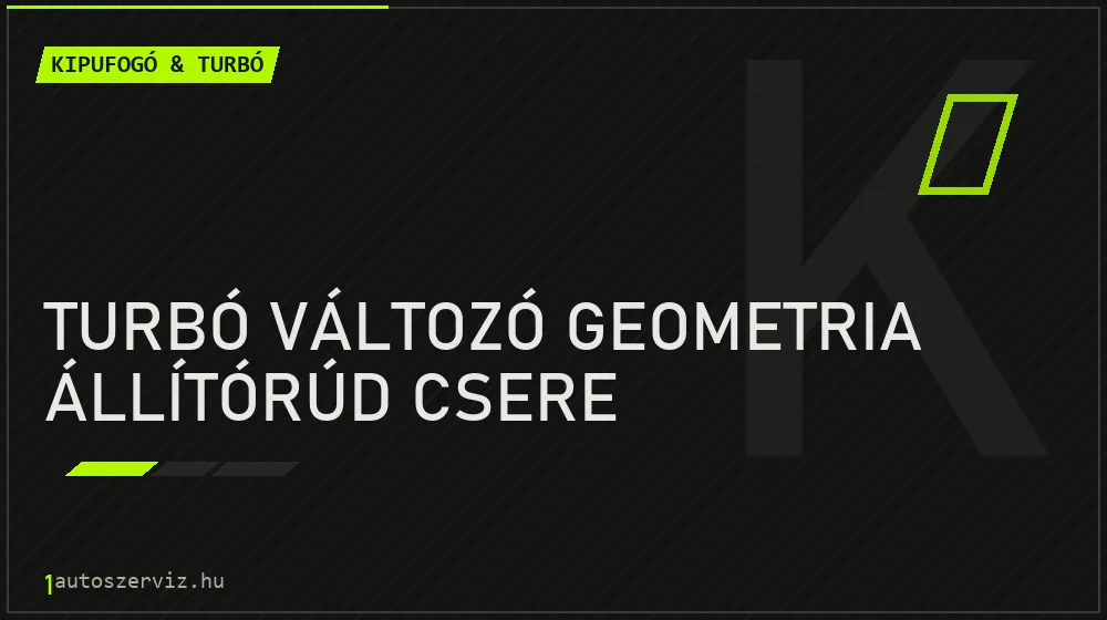 Turbó változó geometria állítórúd csere javítás - kipufogó- és turbójavítás