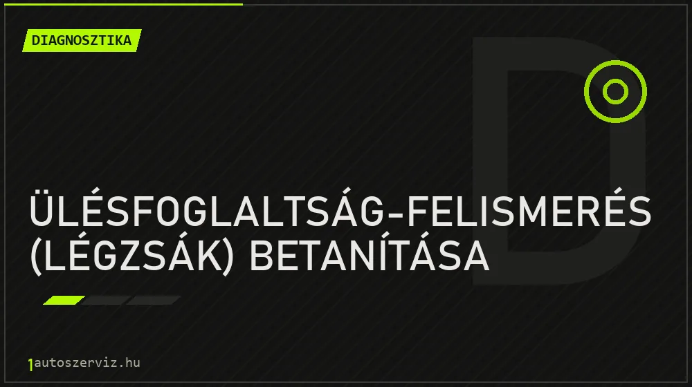 Ülésfoglaltság-felismerés (légzsák) betanítása - Diagnosztika Budapesten