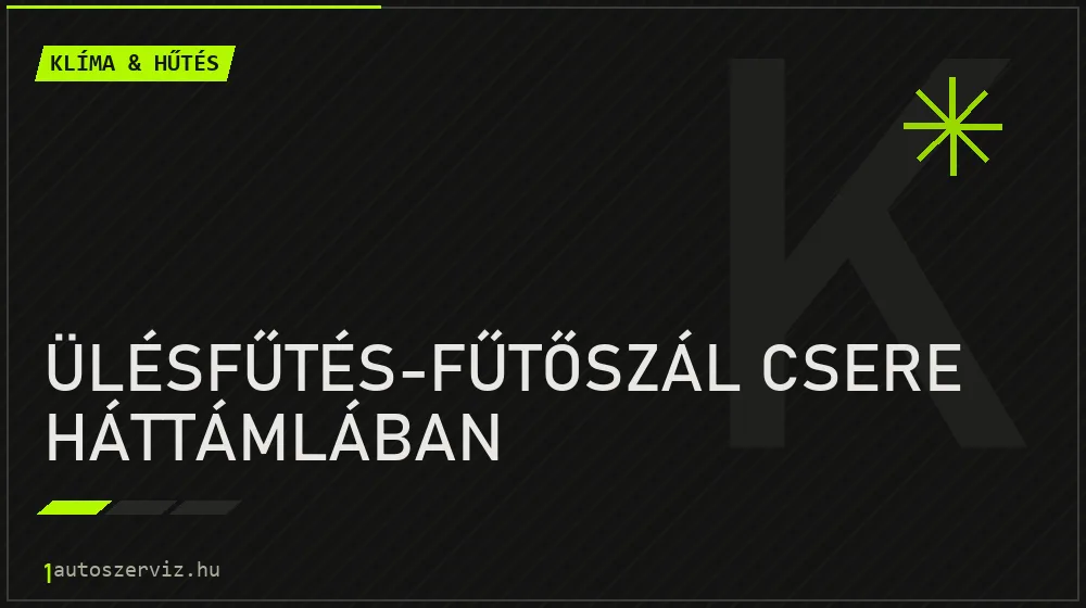 Ülésfűtés-fűtőszál csere háttámlában - Klíma & hűtés Budapesten