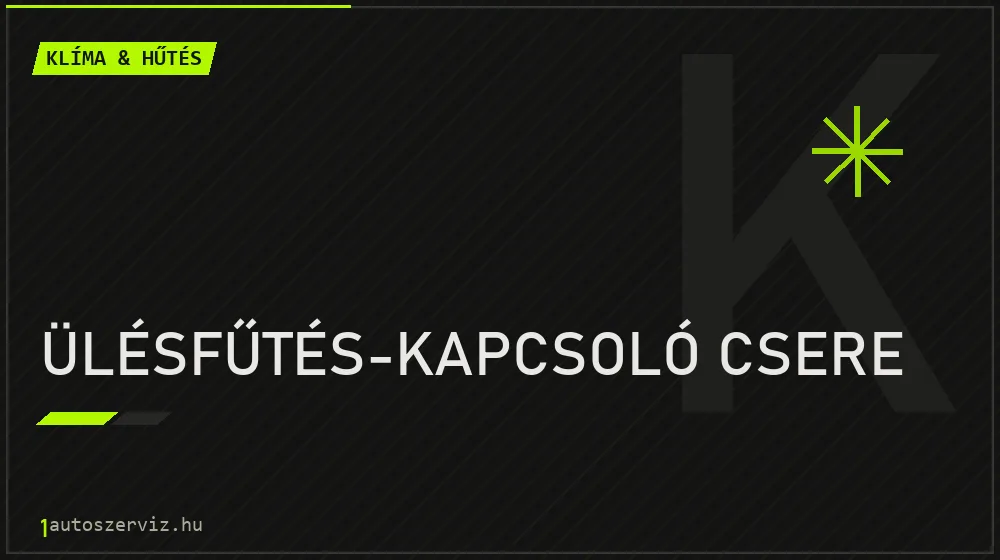 Ülésfűtés-kapcsoló csere javítás - autóklíma-szerviz
