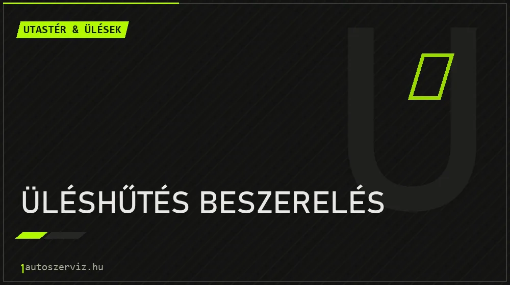 Üléshűtés beszerelés javítás - utastér- és ülésjavítás