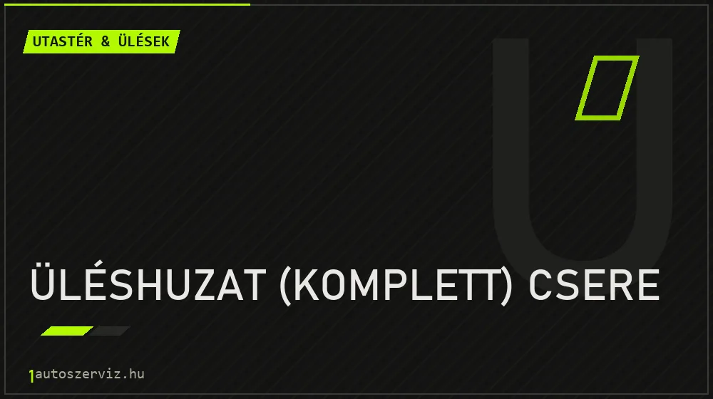Üléshuzat (komplett) csere - Utastér & ülések Budapesten