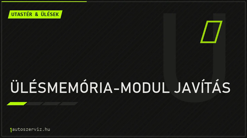 Ülésmemória-modul javítás javítás - utastér- és ülésjavítás