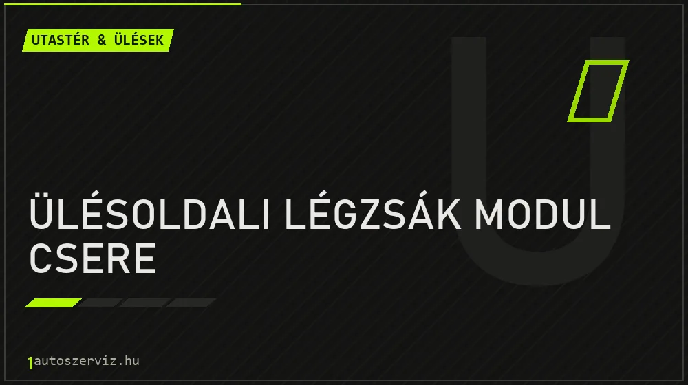 Ülésoldali légzsák modul csere - Utastér & ülések Budapesten