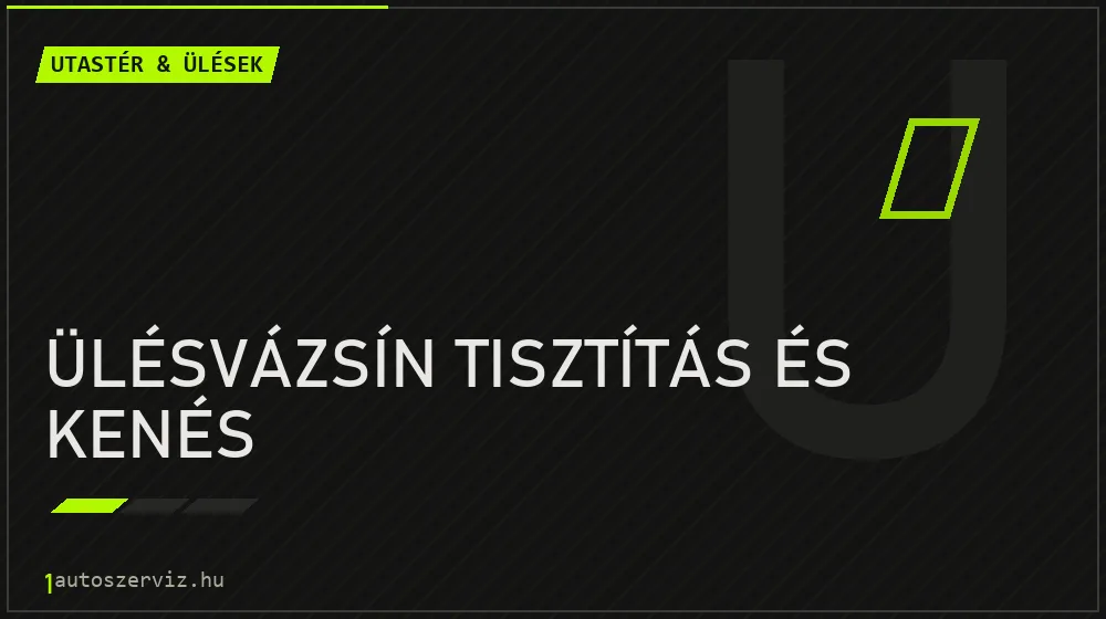 Ülésvázsín tisztítás és kenés - Utastér & ülések Budapesten