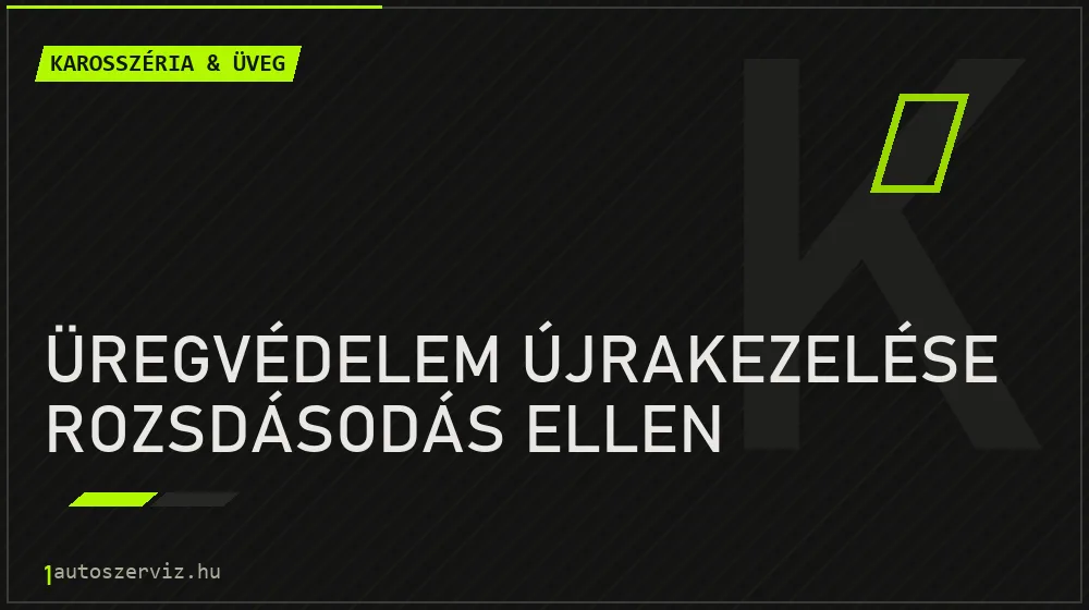 Üregvédelem újrakezelése rozsdásodás ellen - Karosszéria & üveg Budapesten