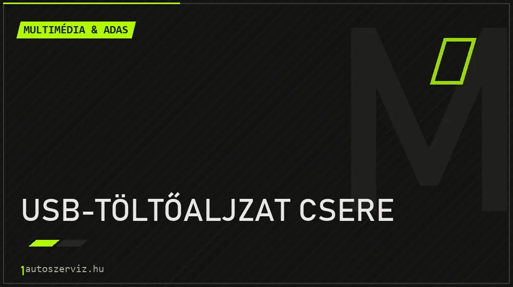 USB-töltőaljzat csere - Multimédia & ADAS Budapesten