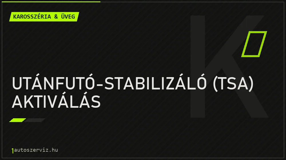 Utánfutó-stabilizáló (TSA) aktiválás - Karosszéria & üveg Budapesten