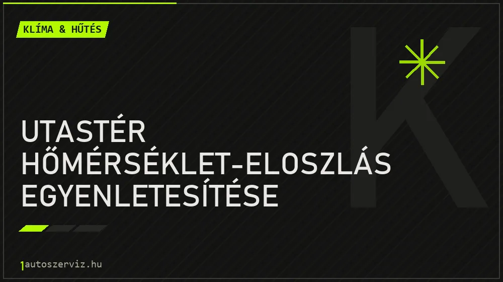 Utastér hőmérséklet-eloszlás egyenletesítése zsalubeállítással javítás - autóklíma-szerviz