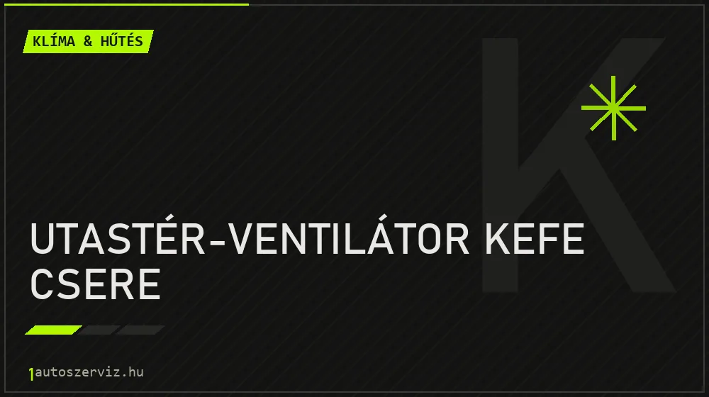 Utastér-ventilátor kefe csere javítás - autóklíma-szerviz