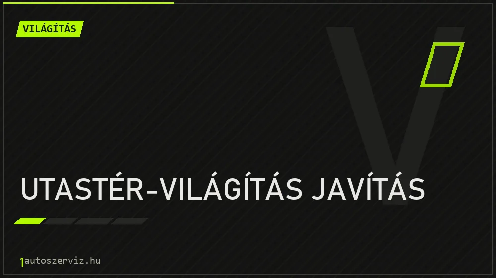 Utastér-világítás javítás javítás - világításjavítás
