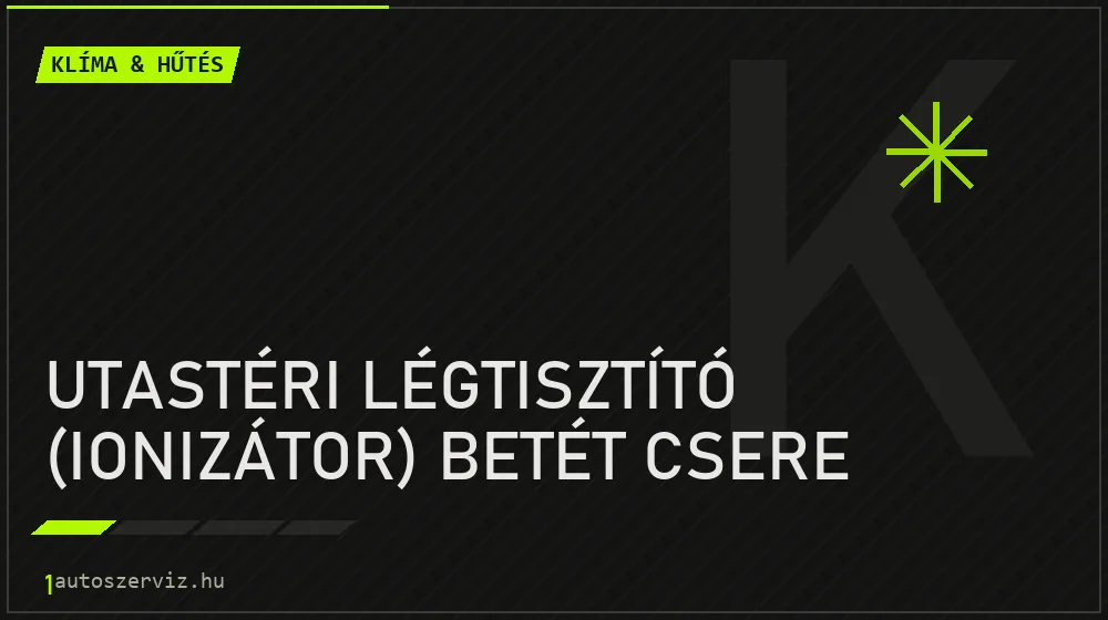 Utastéri légtisztító (ionizátor) betét csere - Klíma & hűtés Budapesten
