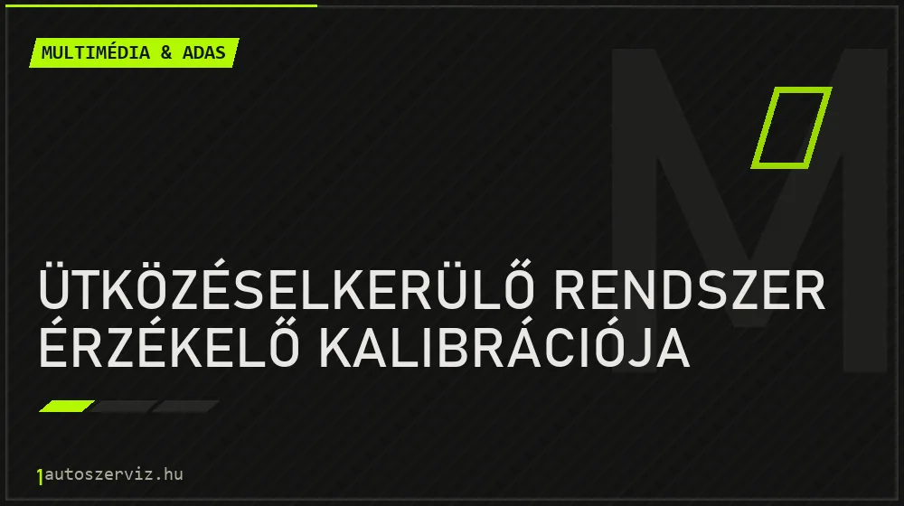Ütközéselkerülő rendszer érzékelő kalibrációja - Multimédia & ADAS Budapesten