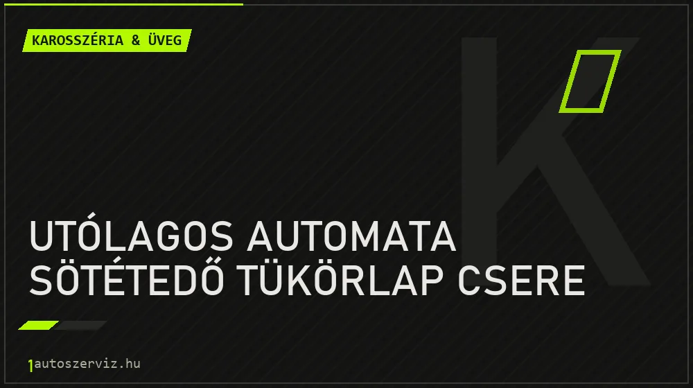 Utólagos automata sötétedő tükörlap csere - Karosszéria & üveg Budapesten