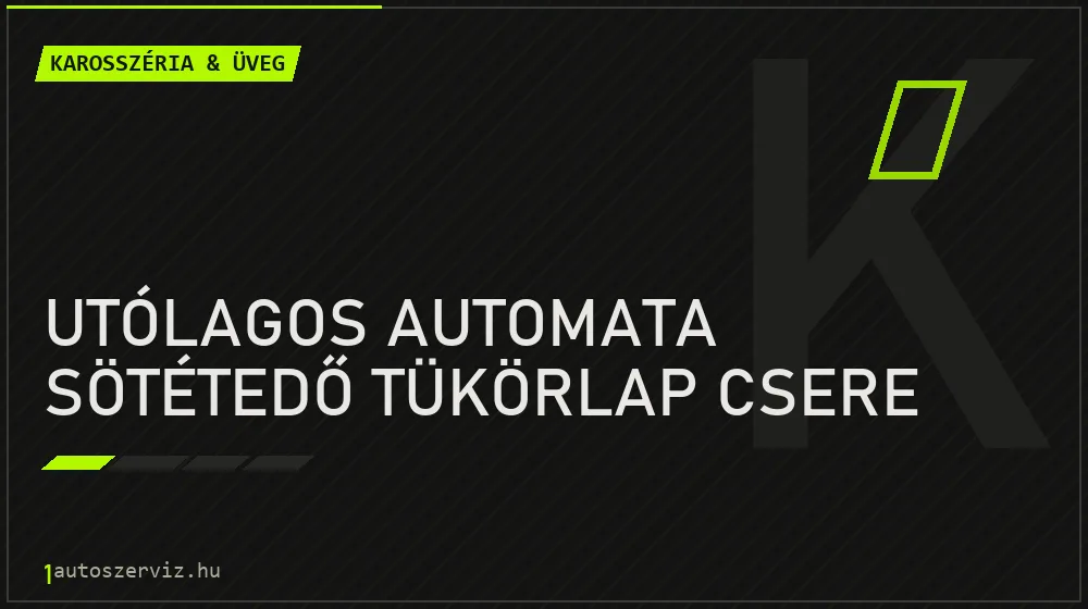 Utólagos automata sötétedő tükörlap csere javítás - karosszéria- és üvegjavítás