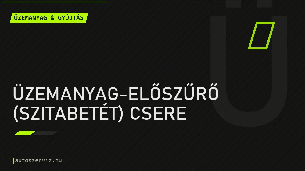 Üzemanyag-előszűrő (szitabetét) csere - Üzemanyag & gyújtás Budapesten