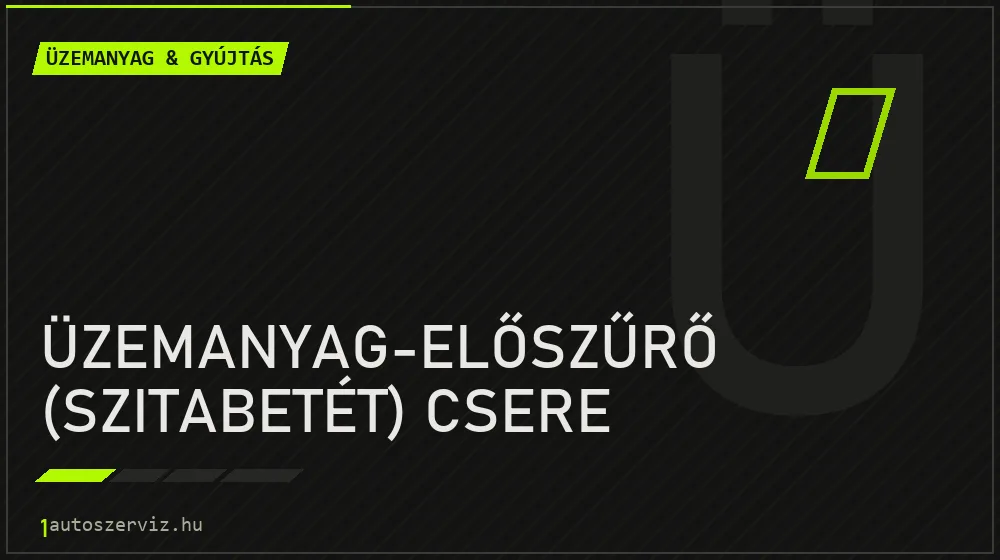 Üzemanyag-előszűrő (szitabetét) csere javítás - üzemanyagrendszer-javítás