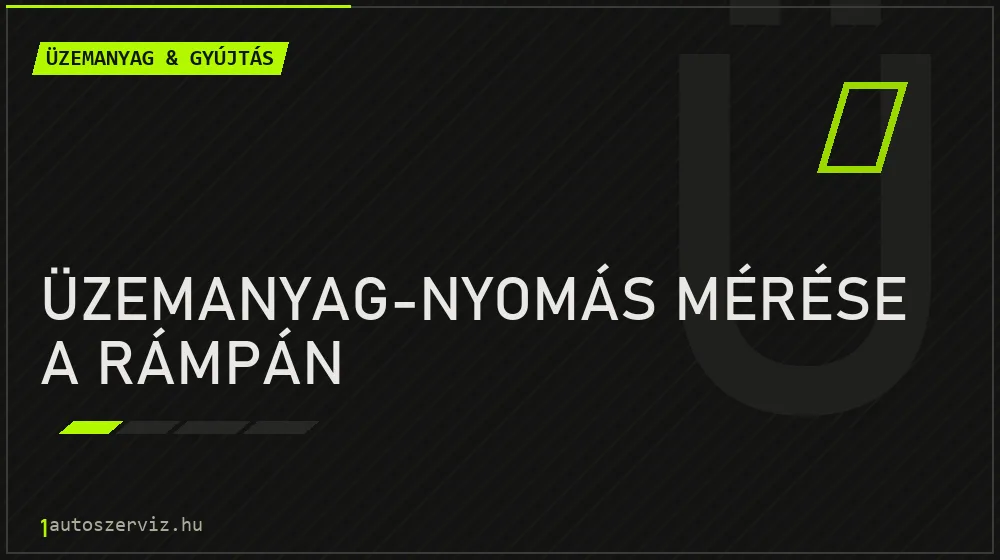 Üzemanyag-nyomás mérése a rámpán - Üzemanyag & gyújtás Budapesten