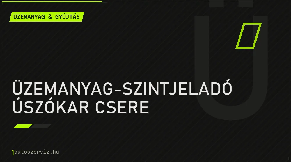 Üzemanyag-szintjeladó úszókar csere - Üzemanyag & gyújtás Budapesten
