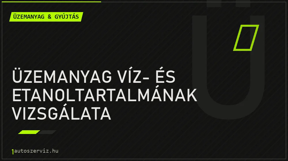 Üzemanyag víz- és etanoltartalmának vizsgálata javítás - üzemanyagrendszer-javítás