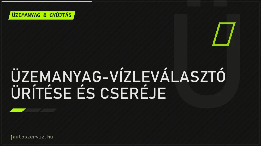 Üzemanyag-vízleválasztó ürítése és cseréje - Üzemanyag & gyújtás Budapesten