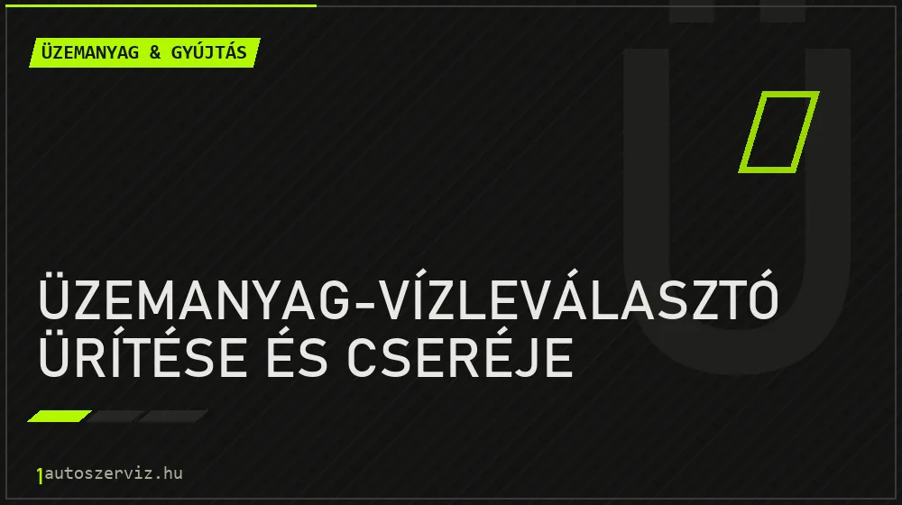 Üzemanyag-vízleválasztó ürítése és cseréje javítás - üzemanyagrendszer-javítás